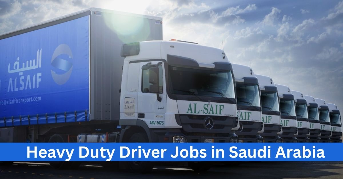 Heavy Duty Driver Jobs in Saudi Arabia